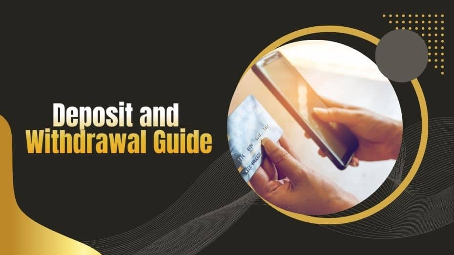 Deposit and Withdrawal Guide